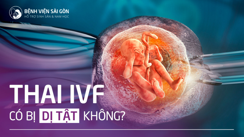 Mang thai IVF có bị dị tật không ? Mang thai IVF có bị dị tật không ?