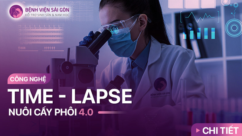Công nghệ Time - lapse: Nuôi cấy phôi 4.0 Công nghệ Time - lapse: Nuôi cấy phôi 4.0