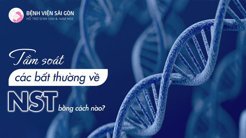 Tầm soát các bất thường về nhiễm sắc thể bằng cách nào?