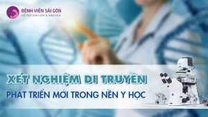 Xét nghiệm di truyền - Phát triển mới trong nền y học